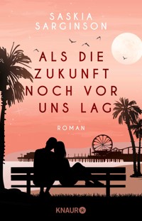 Als die Zukunft noch vor uns lag - Saskia Sarginson - E-Book