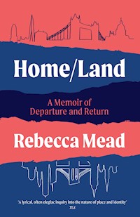 Home/Land - Rebecca Mead - E-Book