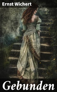 Gebunden - Ernst Wichert - E-Book