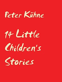 14 Little Children's stories - Peter Kühne - E-Book