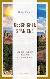 Geschichte Spaniens - Holger Ehling - E-Book
