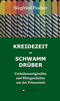 KREIDEZEIT - SCHWAMM DRÜBER - Siegfried Fischer - E-Book