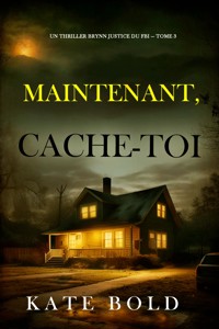 Maintenant, cache-toi (Un thriller Brynn Justice du FBI — tome 3) - Kate Bold - E-Book