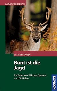 Bunt ist die Jagd... - Joachim Dröge - E-Book