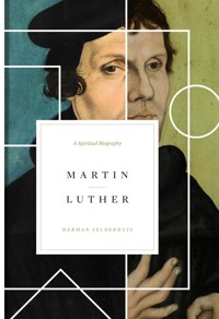 Martin Luther - Herman Selderhuis - E-Book