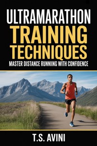 Ultramarathon Training Techniques - T.S. Avini - E-Book