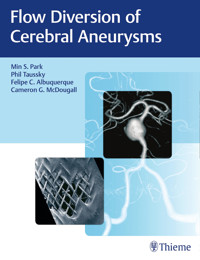 Flow Diversion of Cerebral Aneurysms - Min S. Park - E-Book