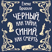 Чёрный, как тайна, синий, как смерть - Елена Бриолле - Hörbuch