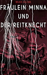 Fräulein Minna und der Reitknecht - Wilkie Collins - E-Book