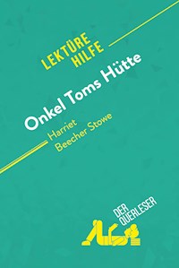 Onkel Toms Hütte von Harriet Beecher Stowe (Lektürehilfe) - der Querleser - E-Book