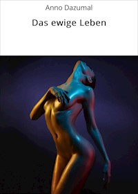 Das ewige Leben - Anno Dazumal - E-Book