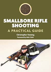 Smallbore Rifle Shooting - Christopher Fenning - E-Book