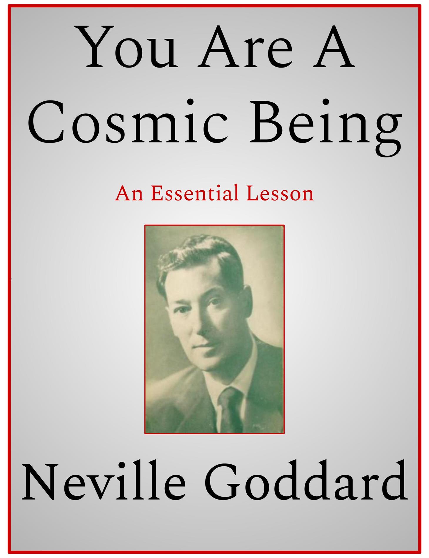 You Are A Cosmic Being - Neville Goddard - E-Book