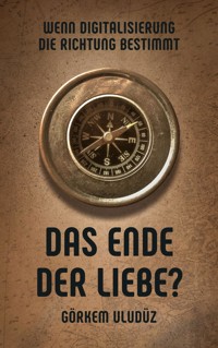 Das Ende der Liebe - Görkem Uludüz - E-Book