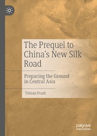 The Prequel to China's New Silk Road - Tilman Pradt - E-Book