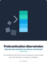 Aufschieben überwinden – Beende den Kreislauf aus Stress und Schuldgefühlen Ein praktischer Schritt-für-Schritt-Leitfaden zum Aufbrechen deiner Ziele und zum Umsetzen deiner Aufgaben - the fenze - E-Book