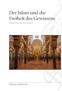Der Islam und die Freiheit des Gewissens - Hadhrat Mirza Masroor Ahmad - E-Book