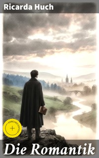 Die Romantik - Ricarda Huch - E-Book