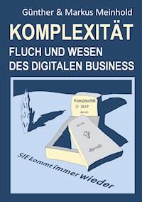 Komplexität - Fluch und Wesen des Digitalen Business - Günther Meinhold - E-Book