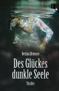 Des Glückes dunkle Seele - Bettina Brömme - E-Book