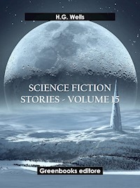 Science fiction stories - Volume 15 - H G Wells - E-Book