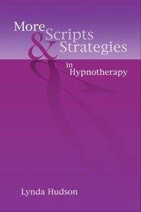 More Scripts & Strategies in Hypnotherapy - Lynda Hudson - E-Book