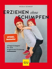 Erziehen ohne Schimpfen - Nicola Schmidt - E-Book