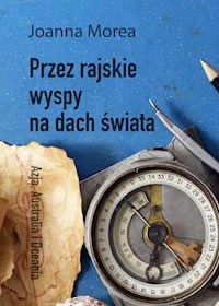 Przez rajskie wyspy na dach świata - Joanna Morea - E-Book