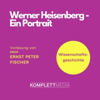 Werner Heisenberg - Ernst Peter Fischer - Hörbuch
