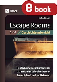 Escape-Rooms für den Geschichtsunterricht 5-10 - Stefan Schwarz - E-Book