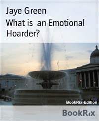 What is  an Emotional Hoarder? - Jaye Green - E-Book