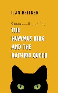 The Hummus King and the Bathtub Queen - Ilan Heitner - E-Book
