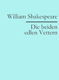 Die beiden edlen Vettern - William Shakespeare - E-Book