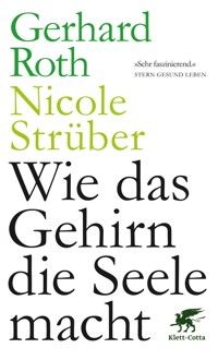 Wie das Gehirn die Seele macht - Gerhard Roth - E-Book