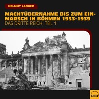 Machtübernahme bis zum Einmarsch in Böhmen 1933-1939 (Das Dritte Reich - Teil 1) - Helmut Langer - Hörbuch