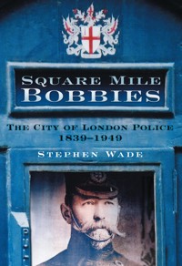 Square Mile Bobbies - Stephen Wade - E-Book