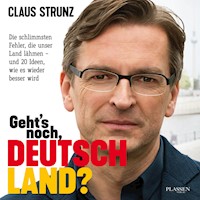 Geht's noch, Deutschland? - Claus Strunz - Hörbuch