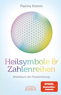 Heilsymbole & Zahlenreihen Band 1: Arbeitsbuch der Plejadenheilung [Die ursprüngliche Originalausgabe der SPIEGEL-Bestseller-Autorin] - Pavlina Klemm - E-Book
