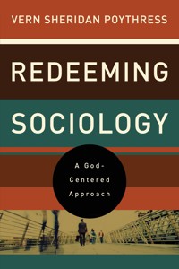 Redeeming Sociology - Vern S. Poythress - E-Book