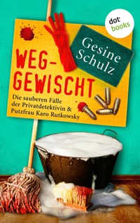 Weggewischt: Die sauberen Fälle der Privatdetektivin & Putzfrau Karo Rutkowsky Band 4 - Gesine Schulz - E-Book