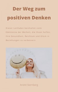 Der Weg zum positiven Denken - Andre Sternberg - E-Book