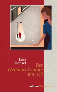 Der Weihnachtsmann und ich - Jana Hensel - E-Book