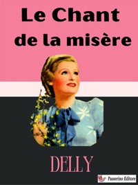 Le Chant de la misère - Delly - E-Book