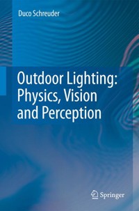 Outdoor Lighting: Physics, Vision and Perception - Duco Schreuder - E-Book