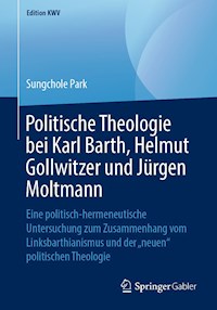 Politische Theologie bei Karl Barth, Helmut Gollwitzer und Jürgen Moltmann - Sungchole Park - E-Book