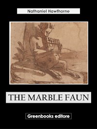 The Marble Faun - Nathaniel Hawthorne - E-Book