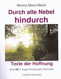 Durch alle Nebel hindurch – Texte der Hoffnung - Monica Maria Mieck - E-Book