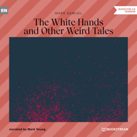 The White Hands and Other Weird Tales (Unabridged) - Mark Samuel - Hörbuch