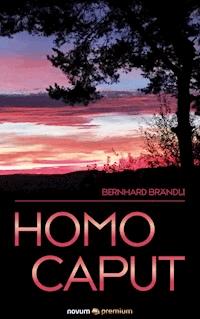 HOMO CAPUT - Bernhard Brändli - E-Book