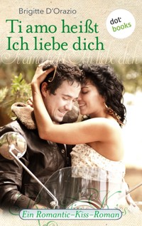 Ti amo heißt Ich liebe dich - Brigitte D'Orazio - E-Book